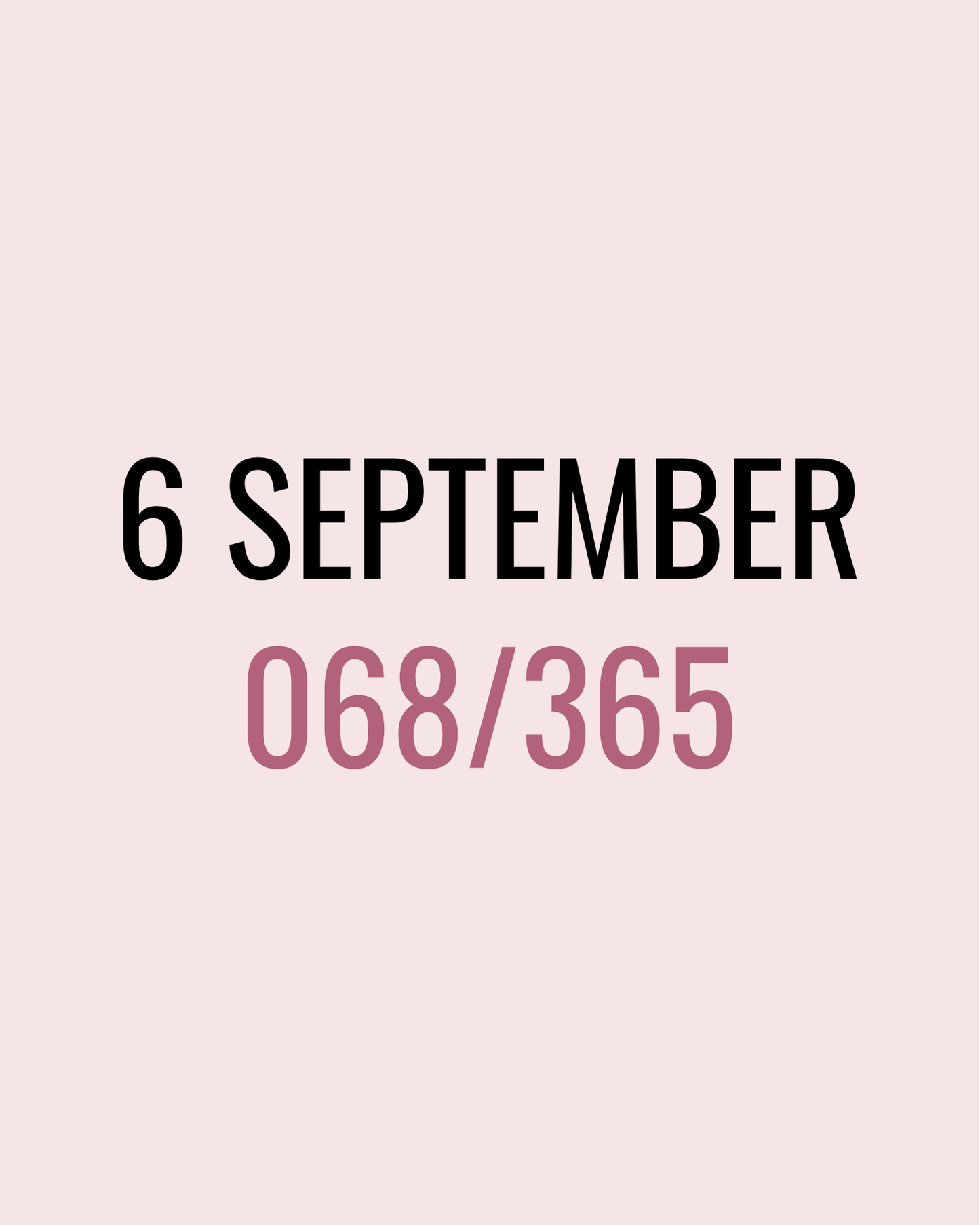 6 September – 068/365