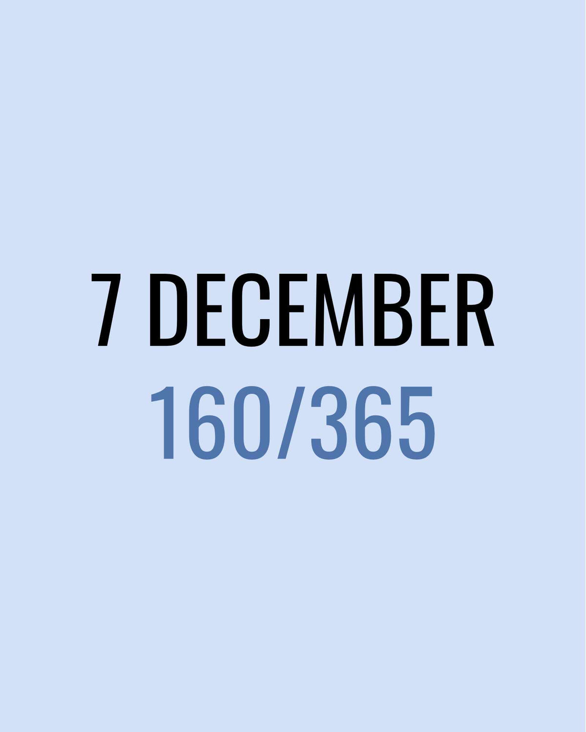 7 December – 160/365