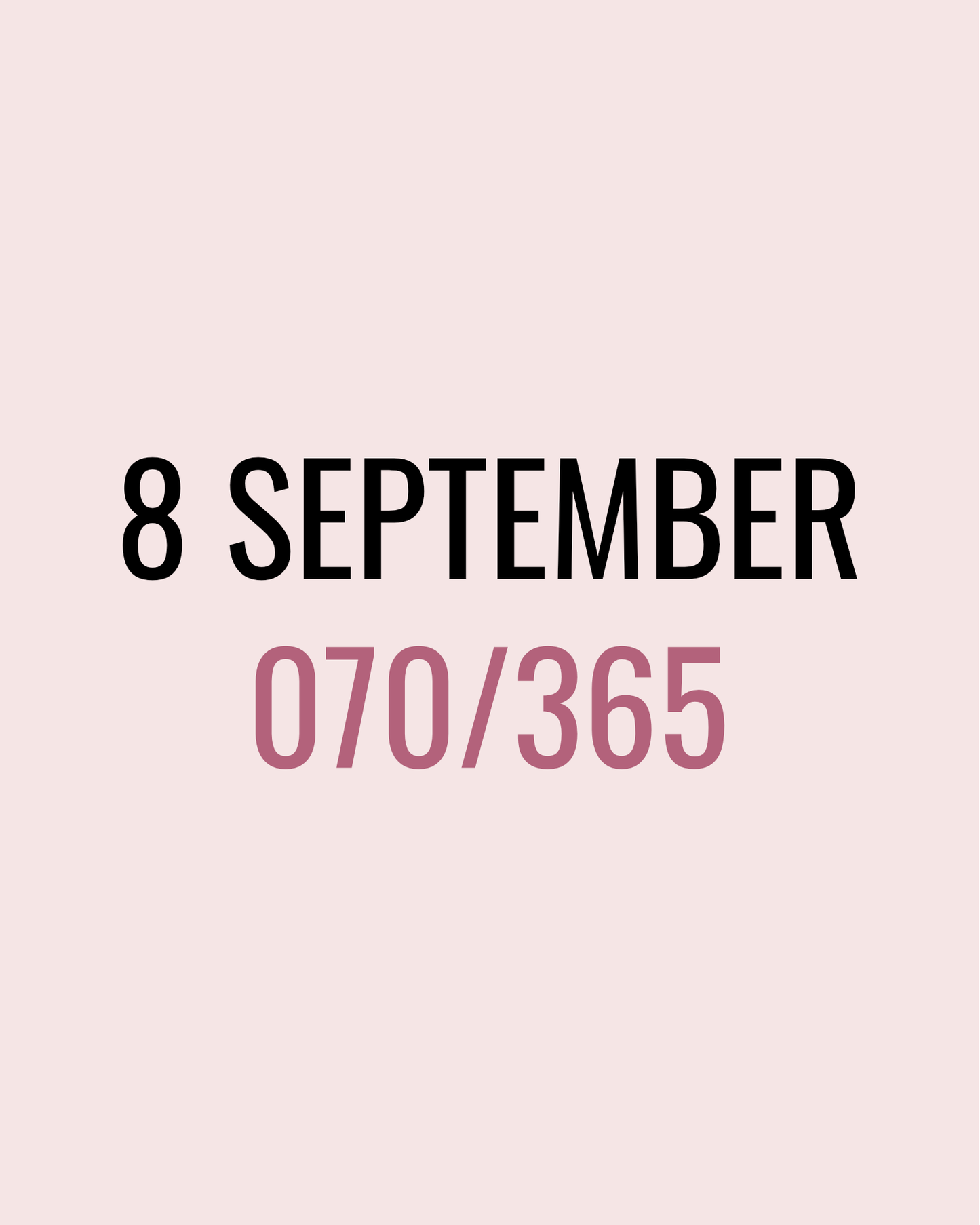 8 September – 070/365