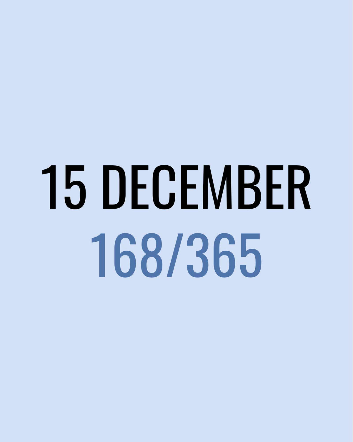 15 December – 168/365