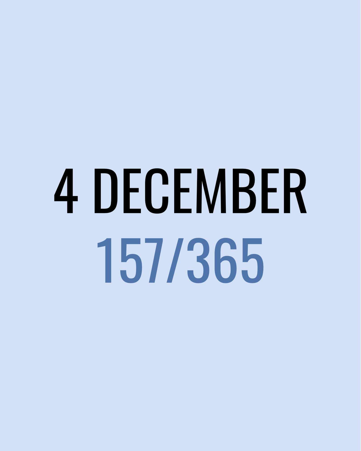 4 December – 157/365