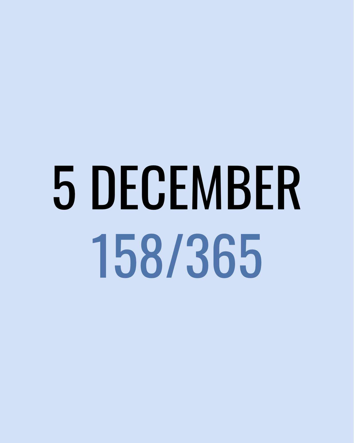 5 December – 158/365