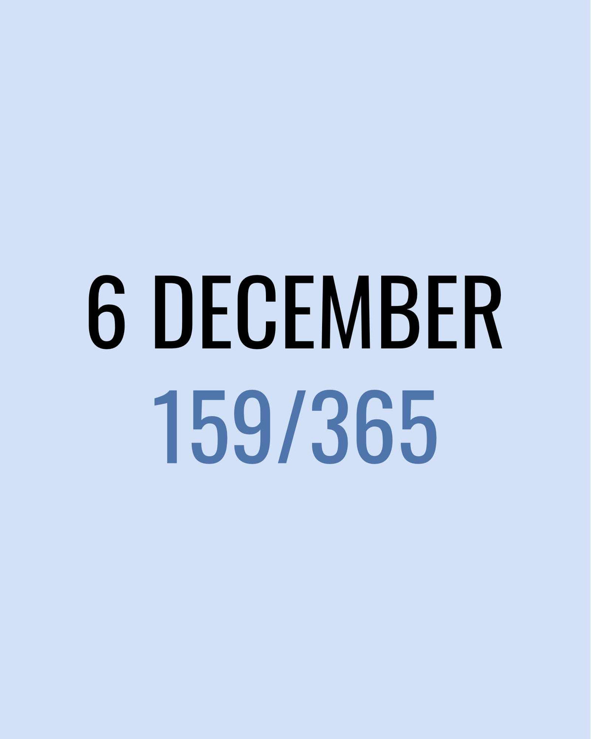 6 December – 159/365
