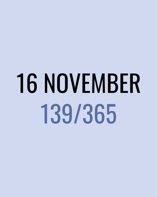 16 November – 139/365