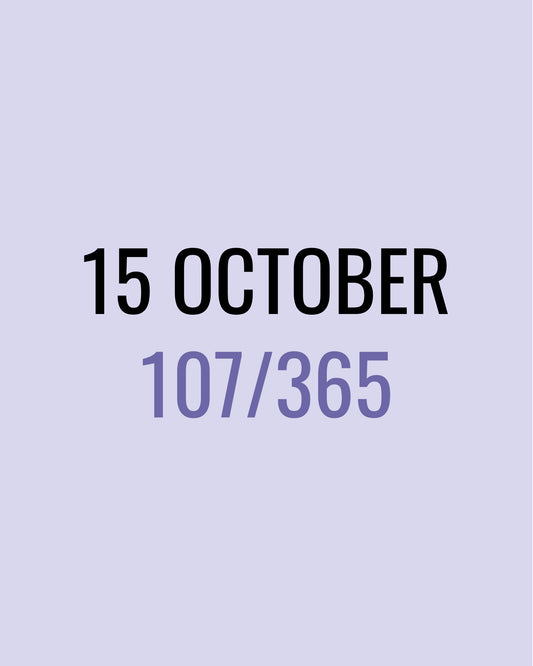 15 October – 107/365