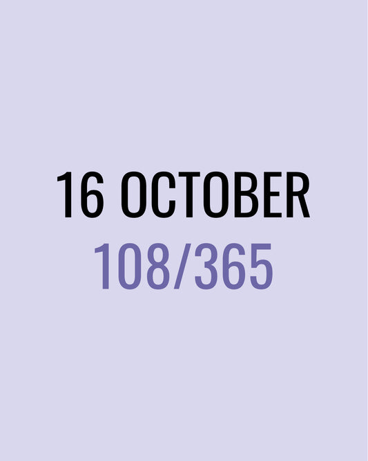 16 October – 108/365