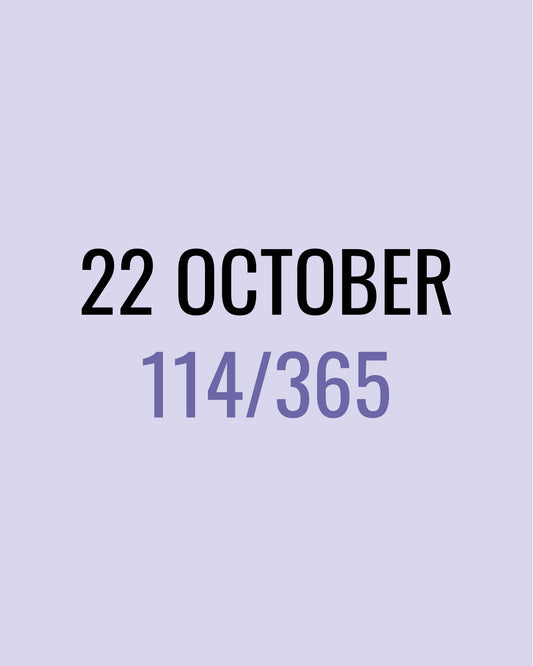 22 October – 114/365